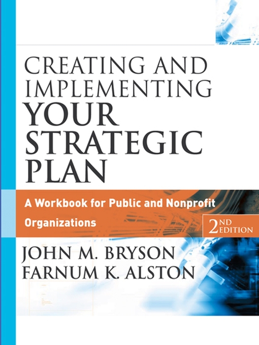 Title details for Creating and Implementing Your Strategic Plan by John M. Bryson - Available